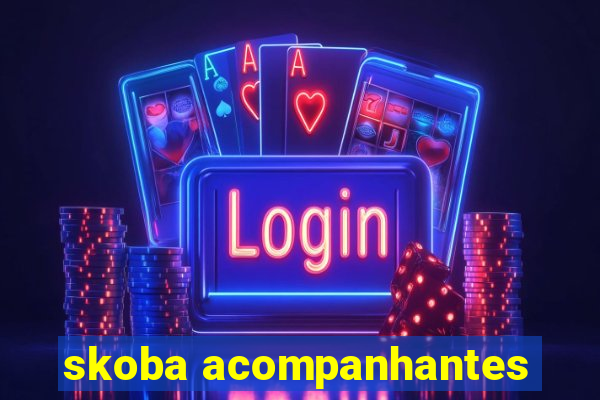 skoba acompanhantes